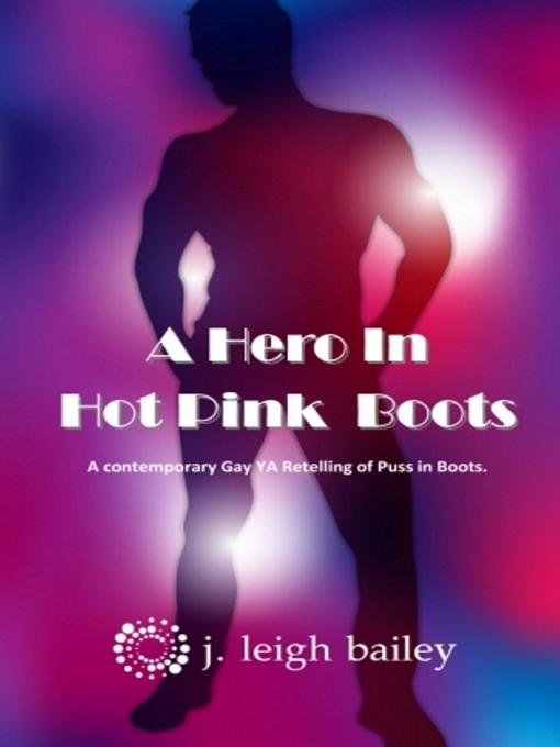 Title details for A Hero In Hot Pink Boots by J. Leigh Bailey - Available